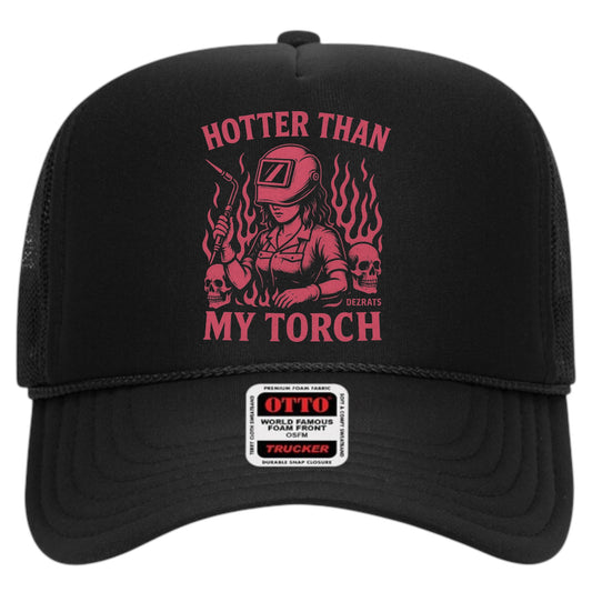 HOTTER THAN MY TORCH TRUCKER